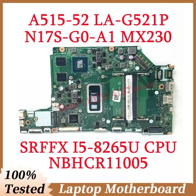 For Acer Aspire A515-52 A515-52G EH5AW LA-G521P W/ SRFFX I5-8265U CPU NBHCR11005 Laptop Motherboard N17S-G0-A1 MX230 100% Tested