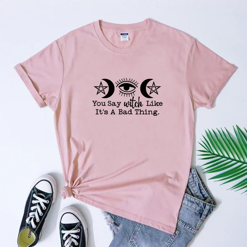 You Say Witch Like It\'s A Bad Thing T-shirt Gothic Witchy Mama Tshirt Aesthetic Witch Mystical Occult Pagan Top Tee Shirt