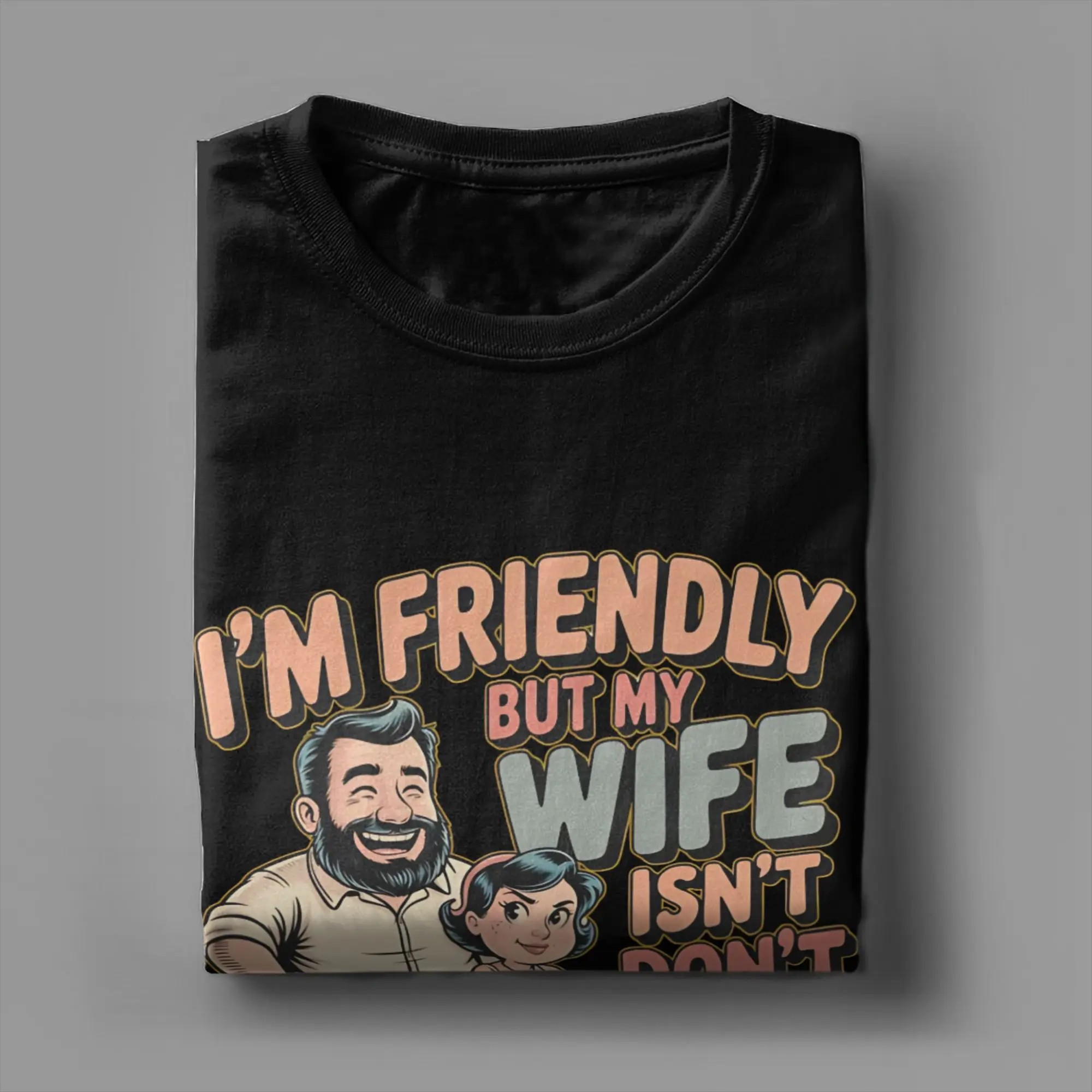 Men Women Printed I'm Friendly But My Wife Isn't Don't Touch  Tee T Shirt Cotton  T-shirts Clothes