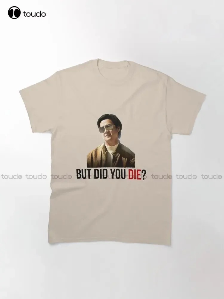 The Hangover Mr Chow - But Did You Die? Classic T-Shirt Custom Aldult Teen Unisex Digital Printing Tee Shirts Custom Gift Xs-5Xl