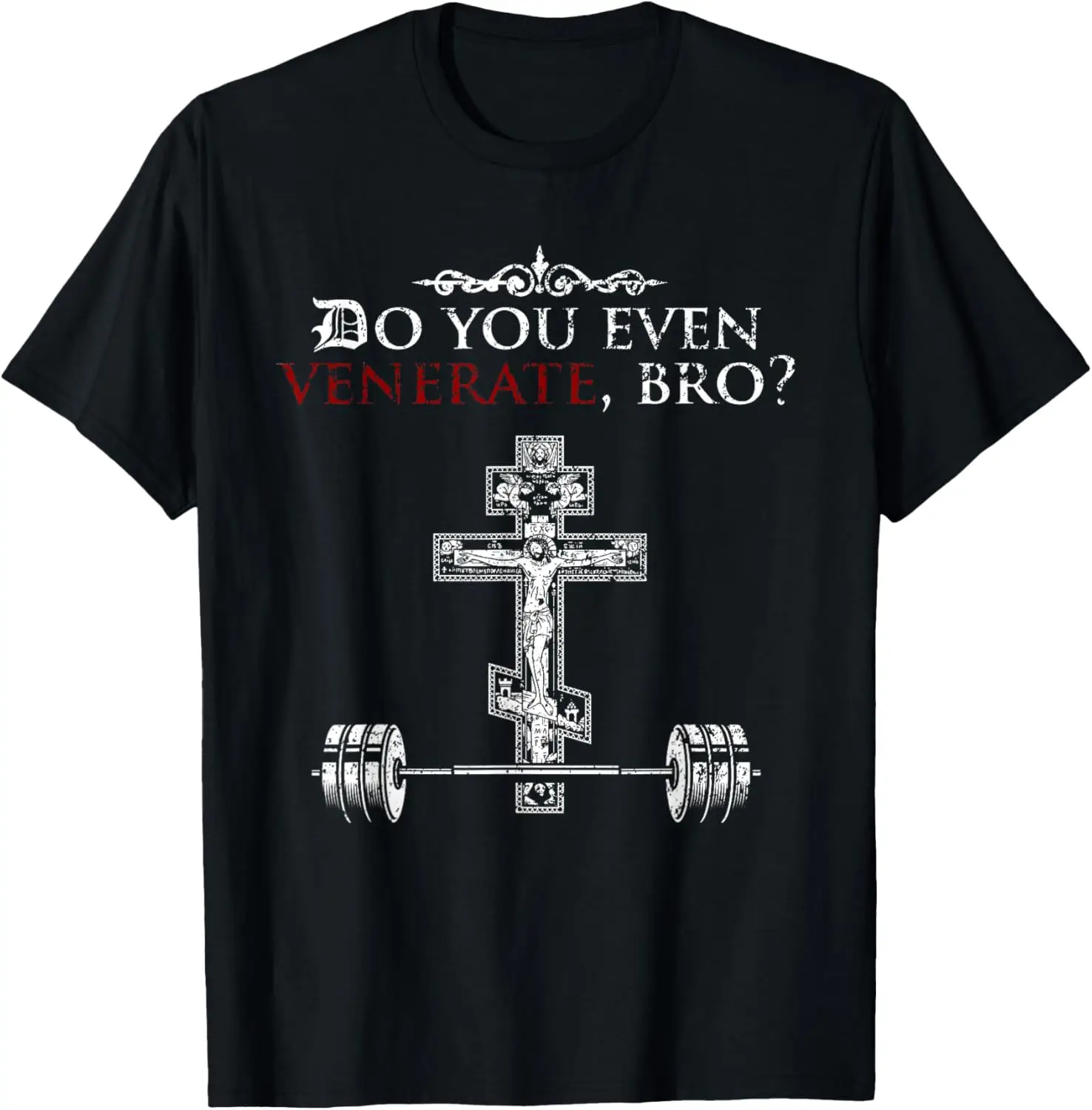

Do You Even Venerate Bro – Orthodox Christian Gym Humor T-Shirt 100% Cotton O-Neck Short Sleeve Summer Casual Mens T-shirt