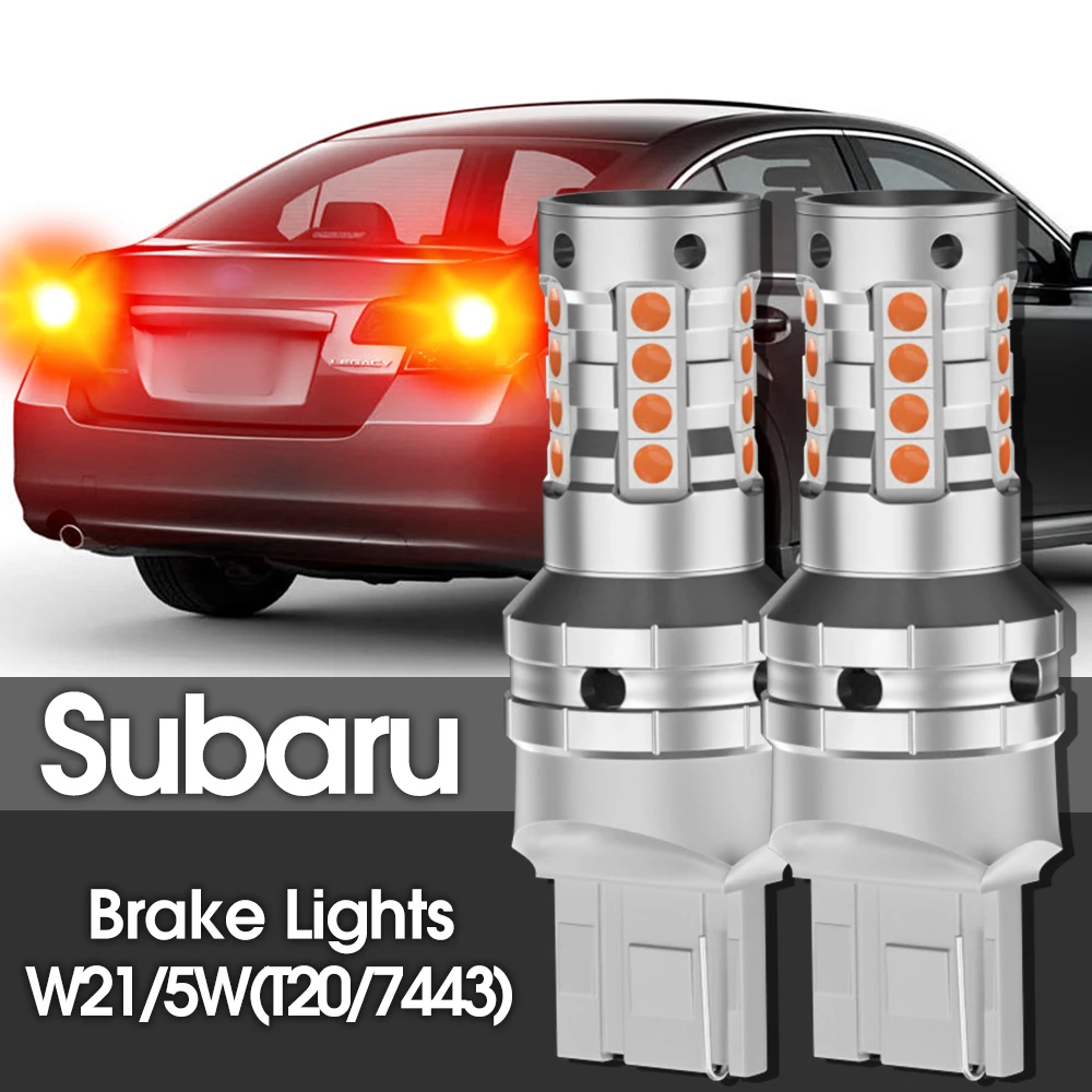 

2pcs LED Brake Light Blub Lamp W21/5W 7443 T20 Canbus For Subaru Legacy 2005-2014 Forester 2003-2016 Impreza Outback XV BRZ