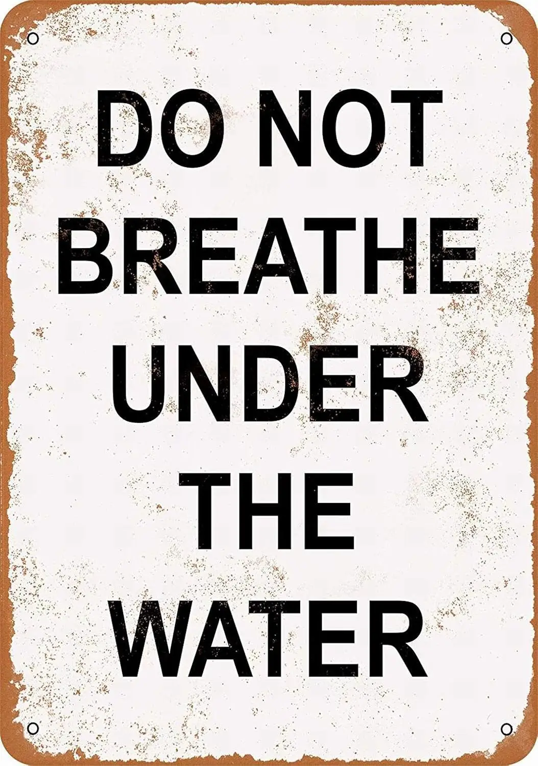 Metal Sign - Do Not Breathe Under The Water Vintage Wall Decor Art