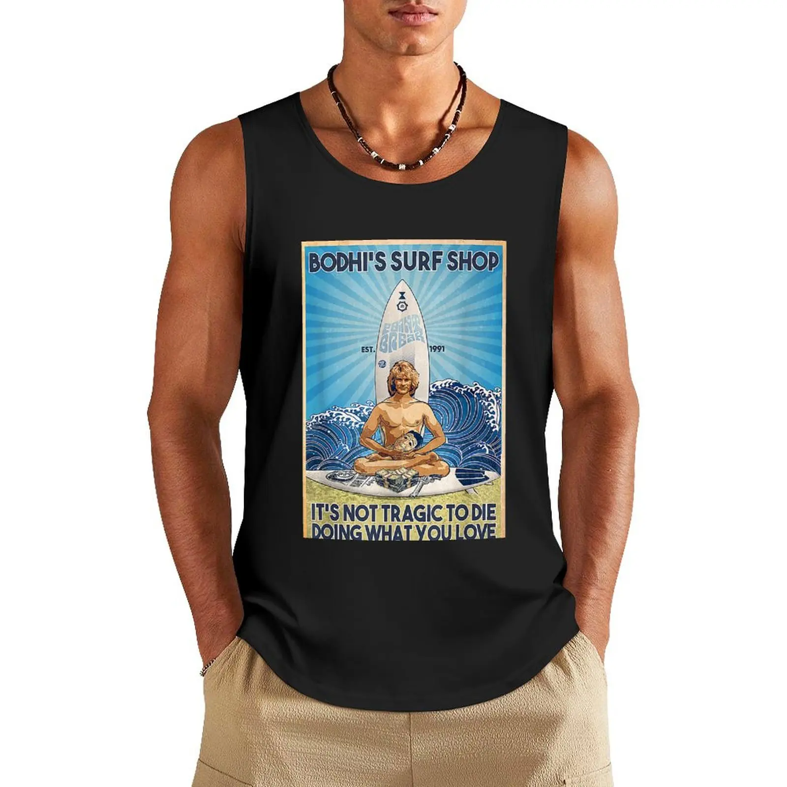 Bodhi 39 S Surf Shop It 39 S Not Tragic To Die Doing What You Love Tank Top Sports shirt man vests for men