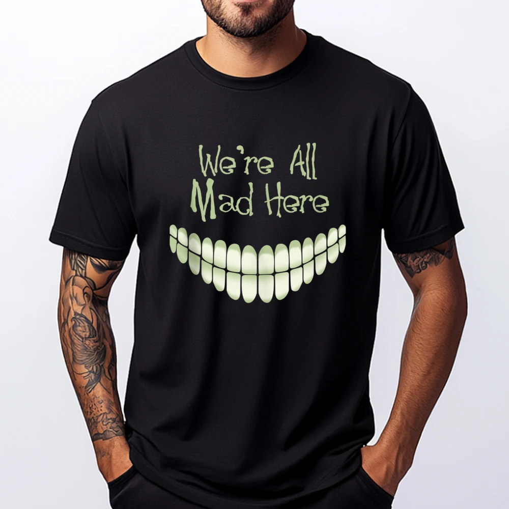 We are All Mad Here Graphic Tees Anime T Shirts Punk Style Designer T Shirt Men Unisex Men's Clothing Thanksgiving