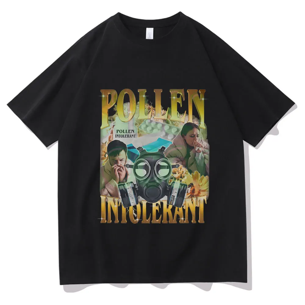 

Pollen Intolerant T-Shirt Funny Spring Allergy Meme Y2k T Shirts Male Casual Oversized Tshirt Men Women Fashion Streetwear Tops