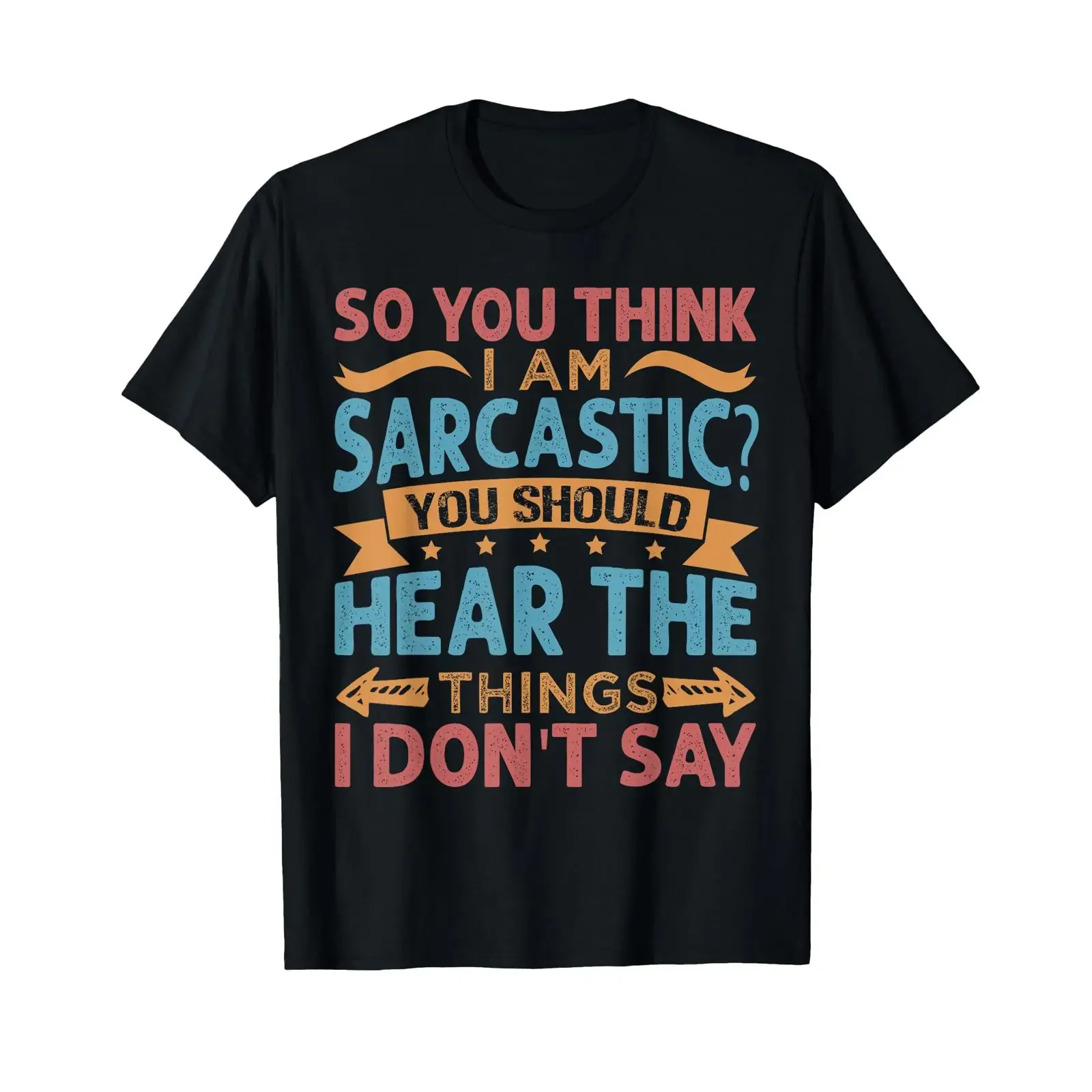 So You Think I Am Sarcastic Should Hear The Things T Shirt vintage Washed graphic Stylish Soft fashion streetwear Breathable