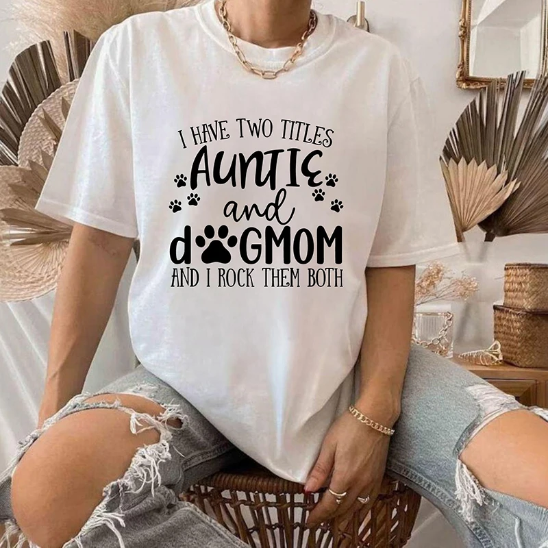 Auntie and Dog Mom and I Rock Them Both Funny Animla Women T Shirt Mom Life Graphic Tee Dog Paws Printed Cotton Kawaii T-shirts