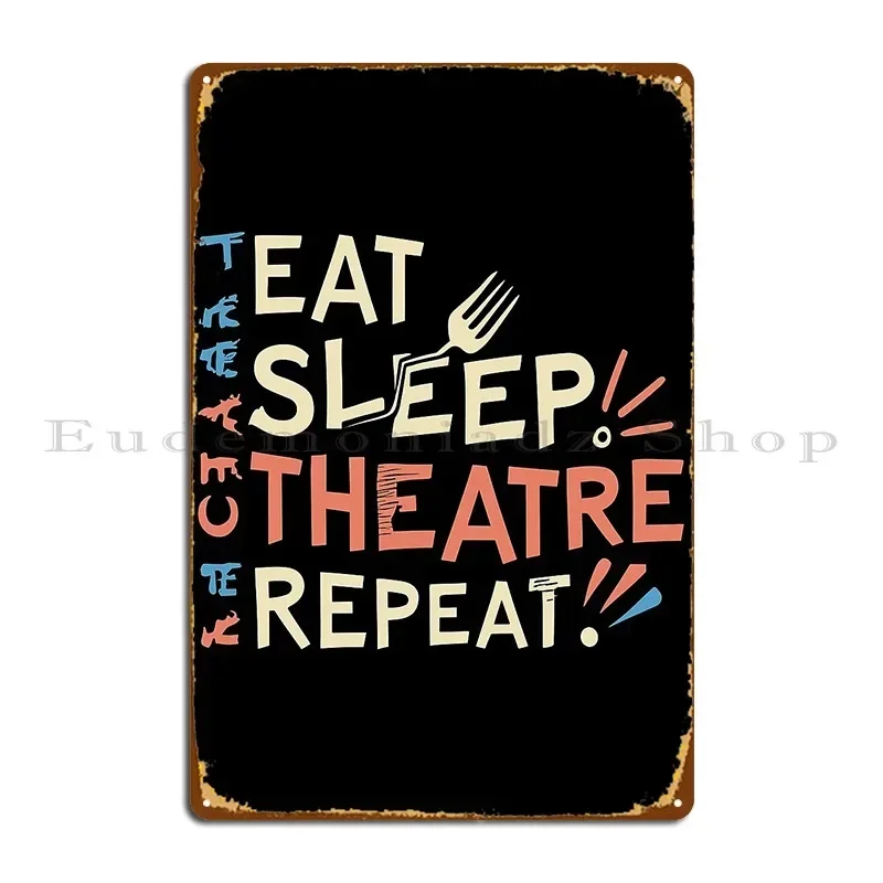 Eat Sleep Theatre Repeat Metal Sign Wall Mural Club Pub Wall Cave Print Tin Sign Poster