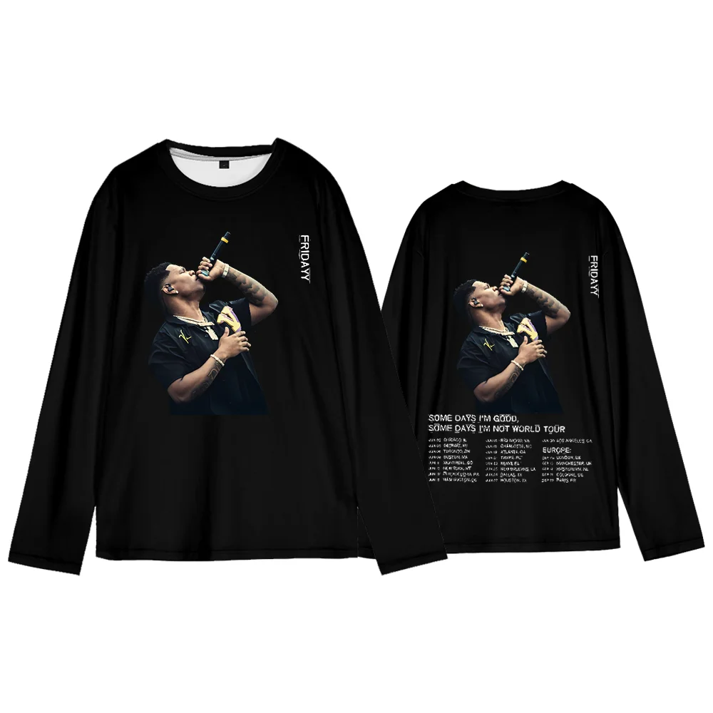 

Fridayy Some Days I'm Good Some Days I'm Not World Tour Round Neck Long-Sleeved Tee Shirt Man/Woman Pullover Streetwear
