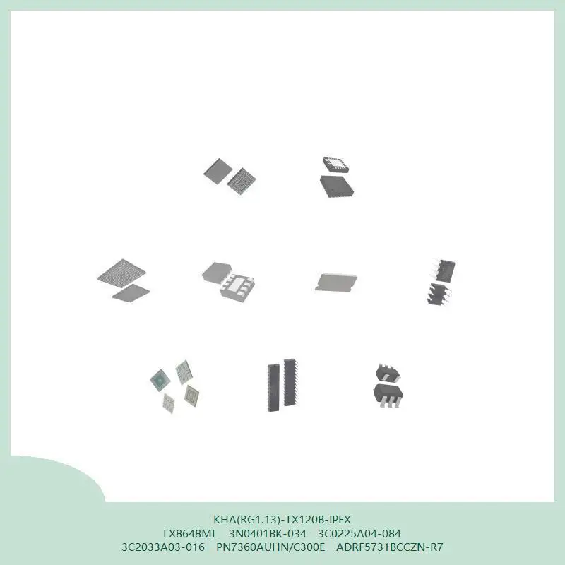 KHA(RG1.13)-TX120B-IPEX LX8648ML 3N0401BK-034 3C0225A04-084 3C2033A03-016 PN7360AUHN/C300E ADRF5731BCCZN-R7