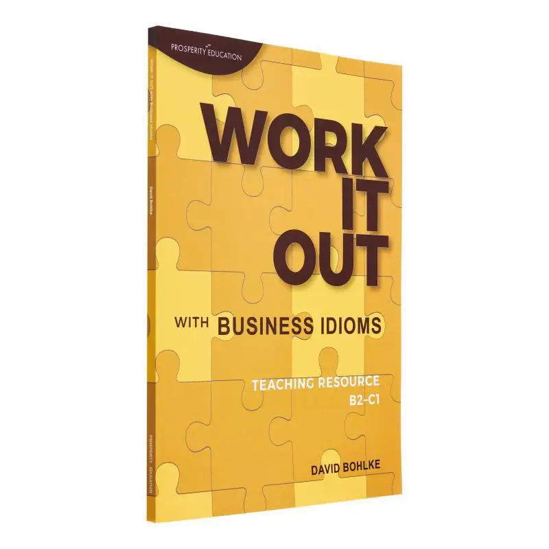

Work It Out With Business Idioms Teaching Resource David Bohlke Prosperity Education 9781913825348 Book