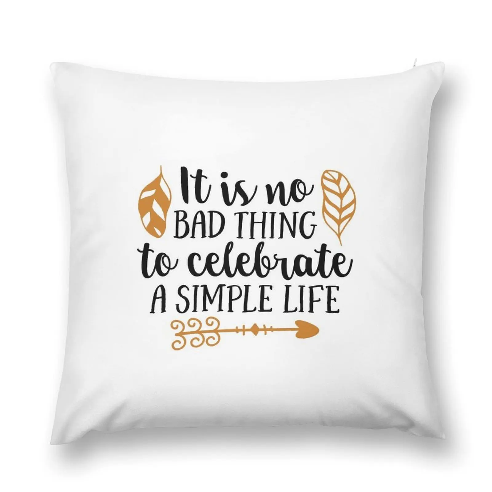 It Is No Bad Thing To Celebrate A Simple Life Throw Pillow Decorative Cover For Living Room Cushions pillow