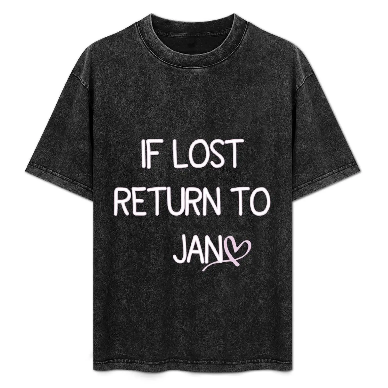 

IF LOST RETURN TO JAN T-shirt T-Shirt shirts graphic tee shirts graphic designer t shirt men