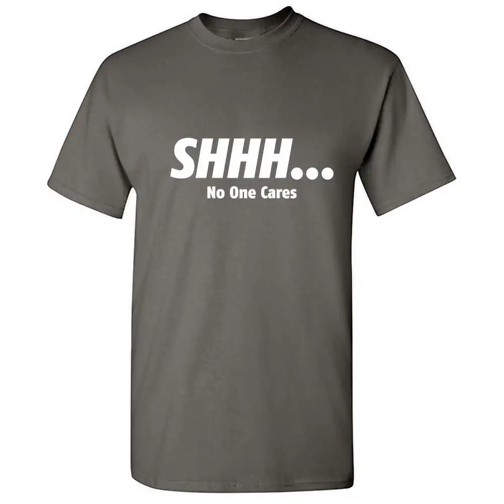 SHHH No One Cares Men Tees Novelty Sarcastic Humor Graphic Hilarious T Shirt Cotton Tee Tops Spring and Summer Short Sleeve Mens