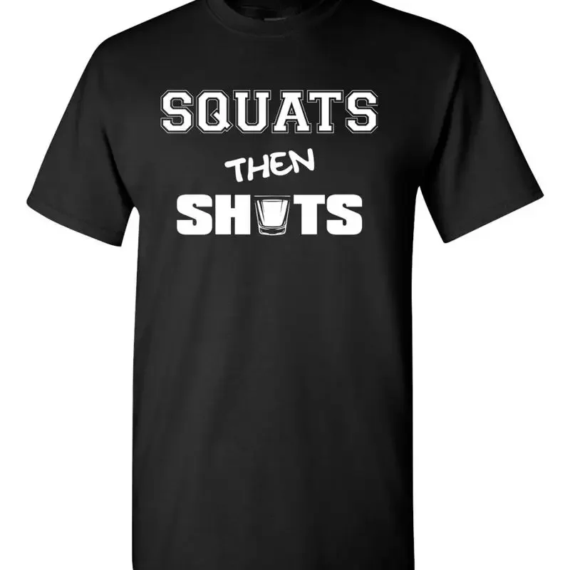 Squats Then Shots Drinking Workout Gym Bodybuilding Fitness Men's T Shirt 1575