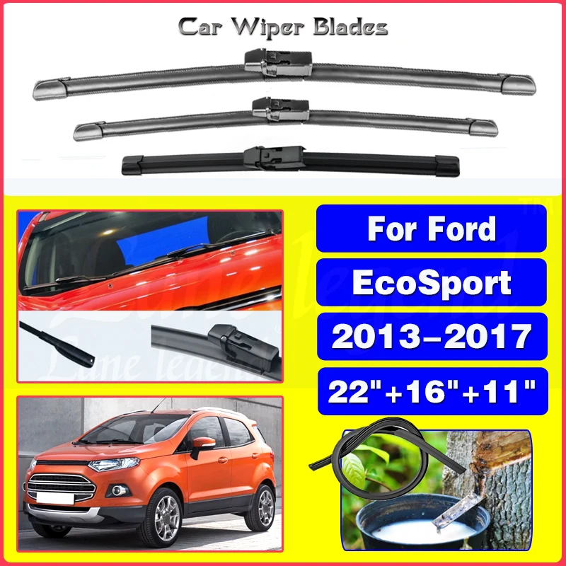 

Автомобильные щетки стеклоочистителя для Ford EcoSport 2013, 2014, 2015, 2016, 2017, лобовое стекло, автомобильные аксессуары, 22 + 16 + 11 дюймов