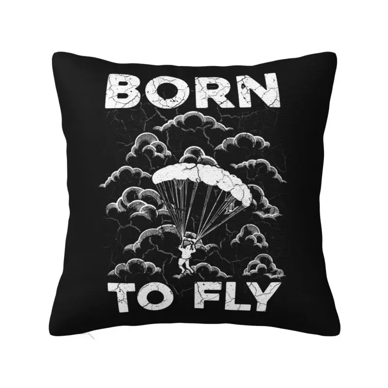 Born To Fly Paraglider Cushion Cover 45x45cm Polyester Paragliding Skydiving Sprort Pillow Case for Car Pillowcase Home Decor