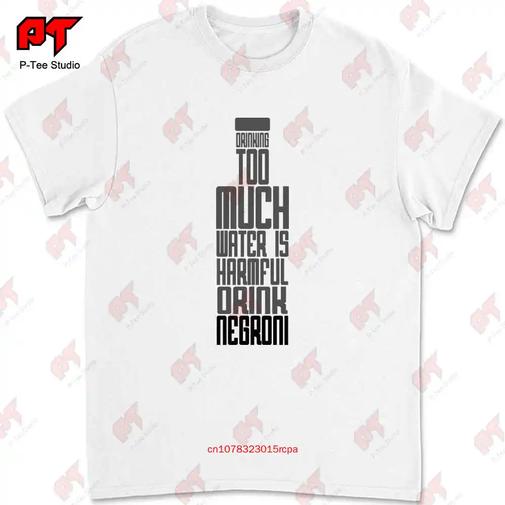 Drinking Too Much Water Is Harmful Drink Negroni T-shirt NI1E