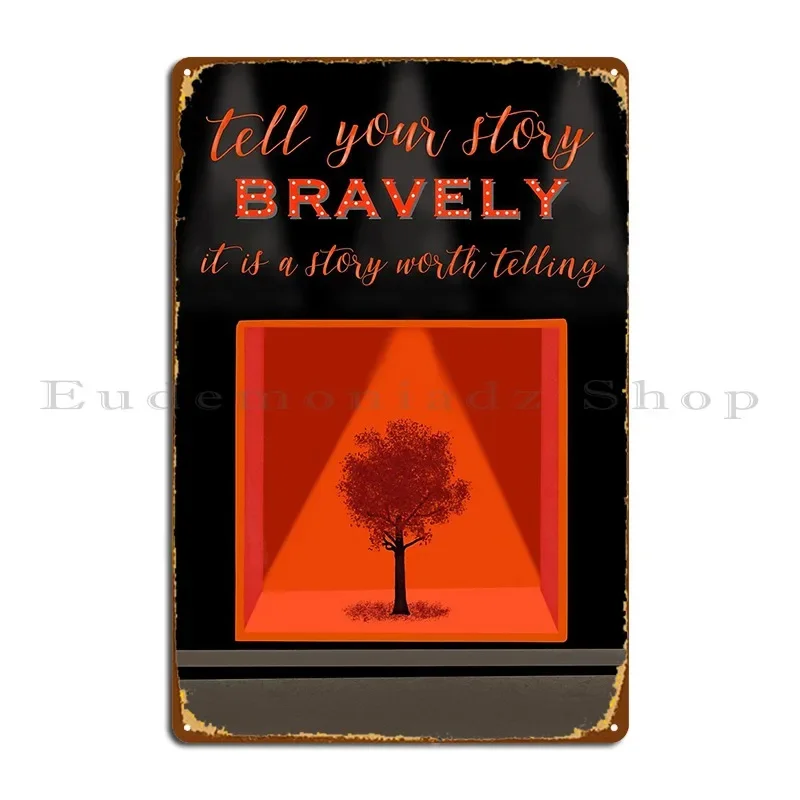 Tell Your Story Bravely The Inheritance Metal Plaque Poster Printing Decoration Garage Wall Mural Decoration Tin Sign Poster