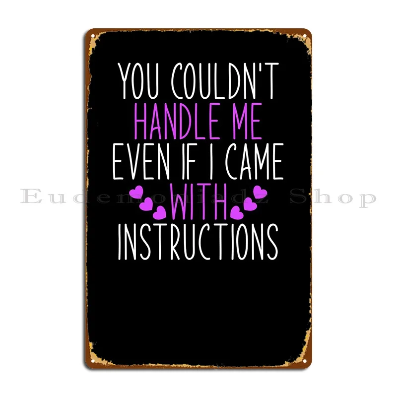 You Couldnt Handle Me Metal Sign Funny Party Wall Decor Customized Wall Plaque Tin Sign Poster