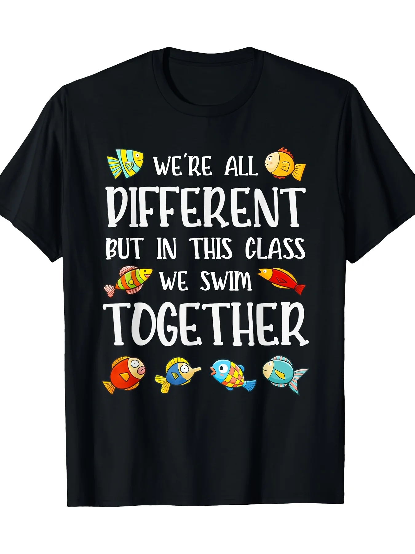 

Classroom Humor Teacher T-Shirt - 100% Cotton, "We're All Different But in This Class We Swim