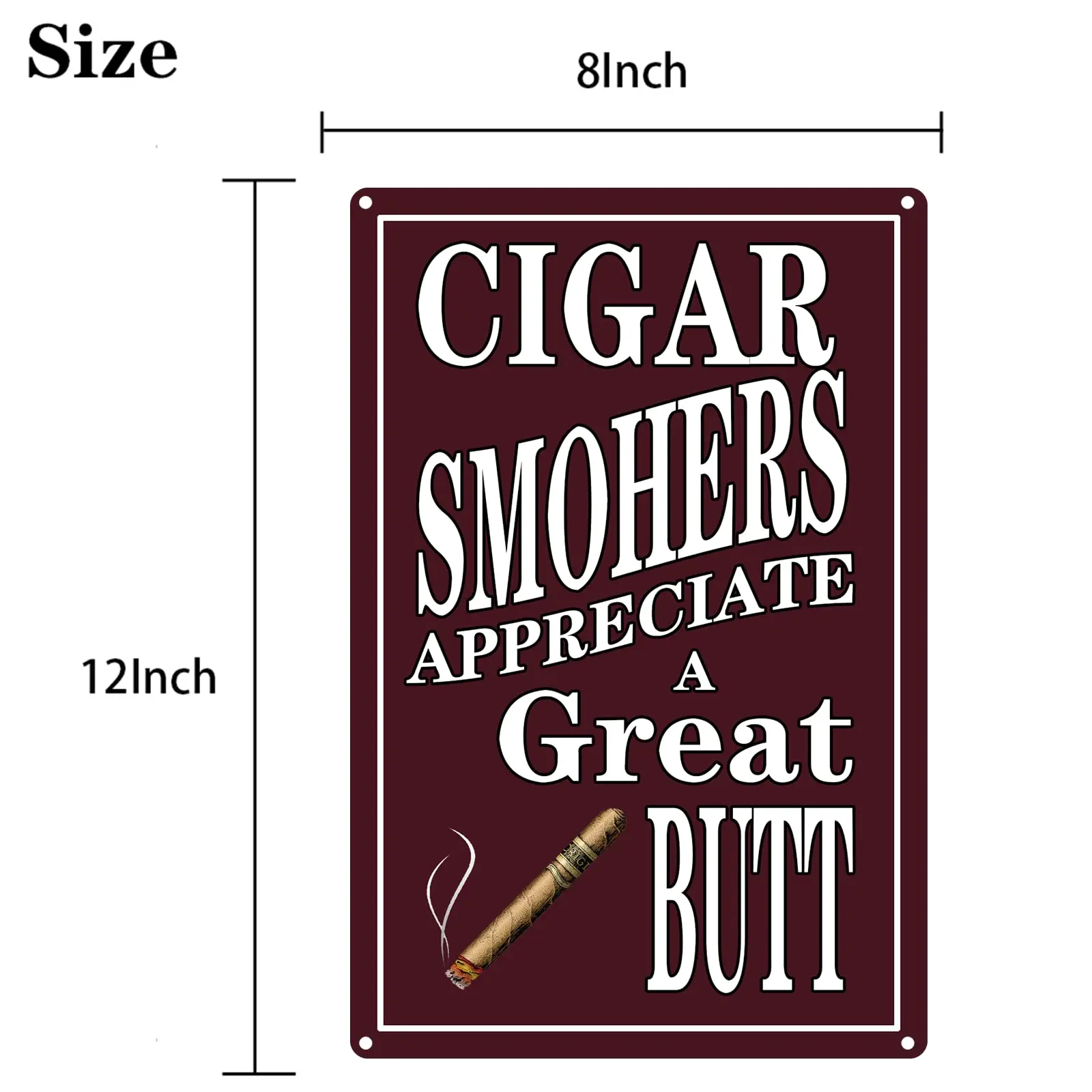 Cigar Tin Signs Wall Decor, Metal Sign for Man Cave Bar Smoking Room, Cigar Smokers Appreciate A Great Butt 8X12 Inches