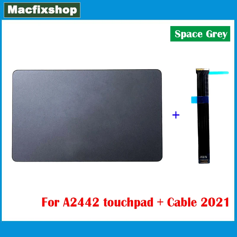 

Original Space Grey A2442 Touchpad with Trackpad Flex Cable For Macbook Pro M1 14.2" Touch Pad Late 2021 EMC3650 Tested