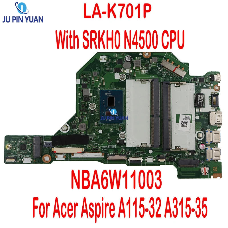 

Mainboard For Acer Aspire A115-32 A315-35 Laptop Motherboard NBA6W11003 GH5JJ/GH711 LA-K701P With SRKH0 N4500 CPU 100% Tested OK