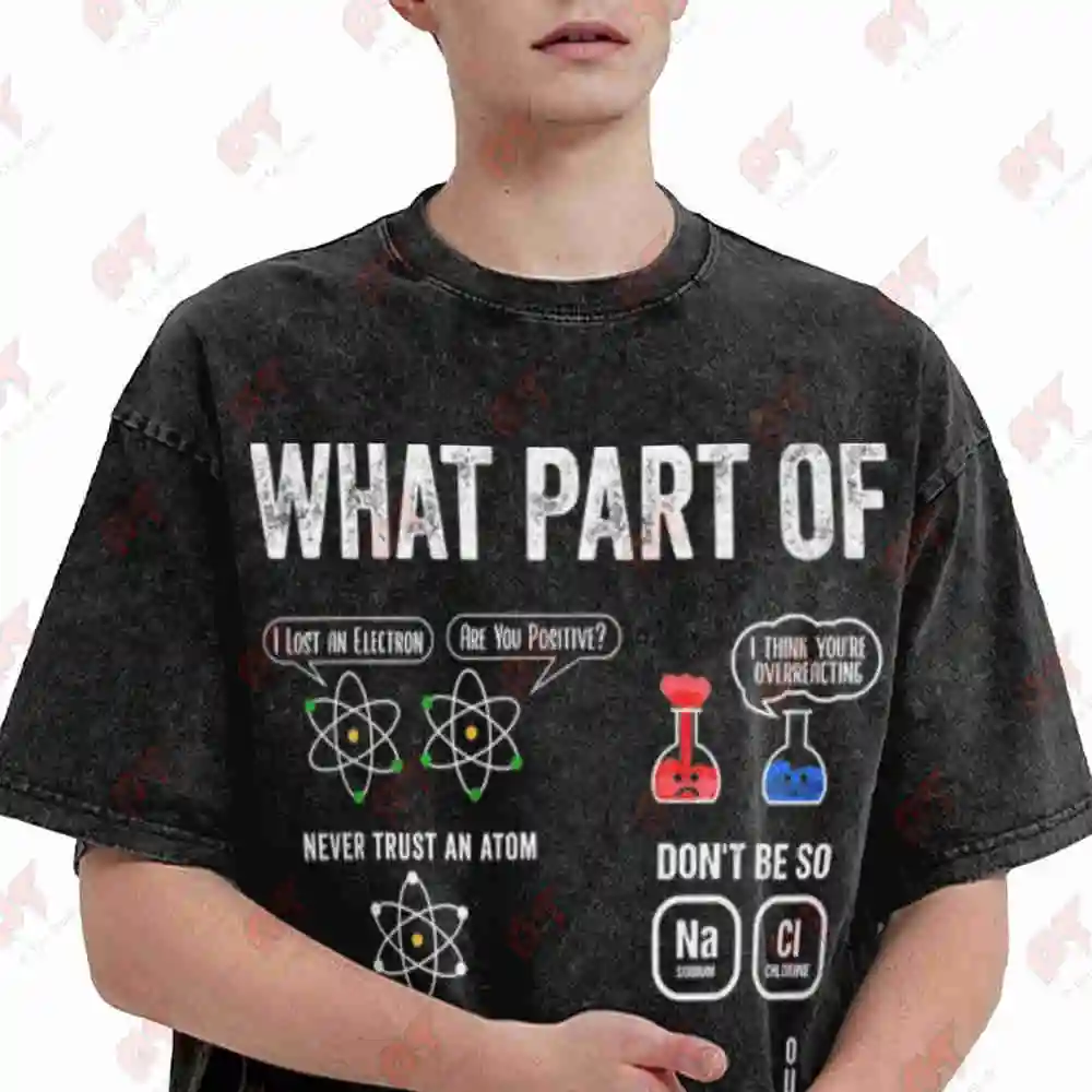 What Part Of Don'T You Understand Chemistry Humor Science Molecular Art Periodic Table Elements Vintage Washed Tee Pure Cotton T