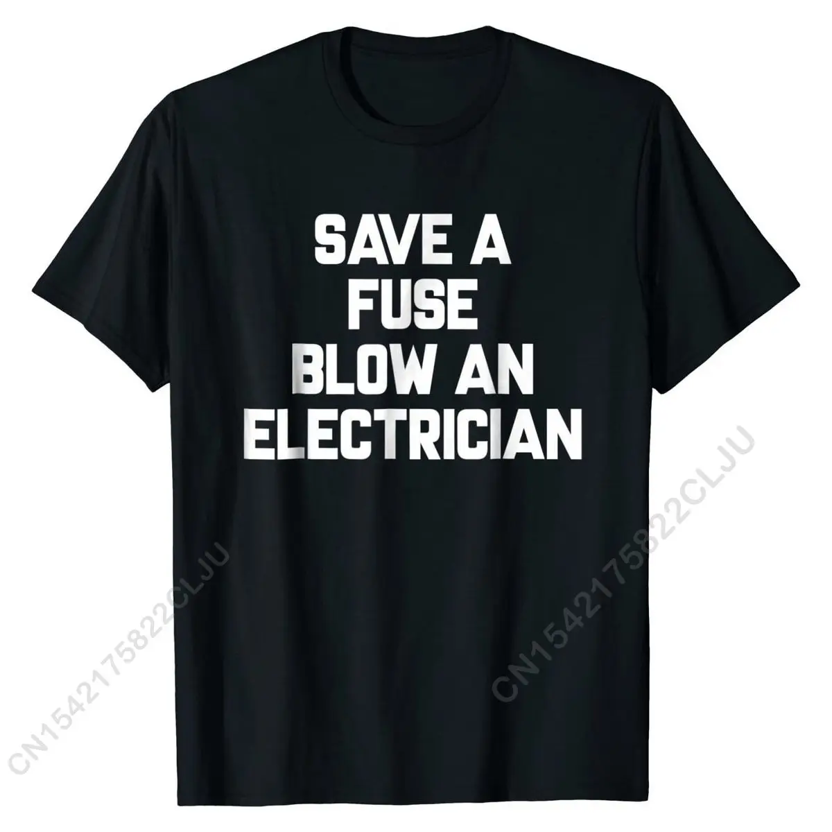 Save A Fuse Blow An Electrician T-Shirt Funny Sayings Cotton T Shirt For Men Printed T Shirt Casual Latest