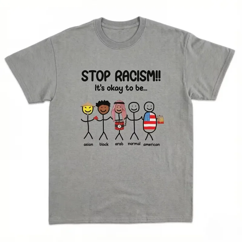 Stop Racism Tee Short It's Okay To Be Asian Black Arab Normal American Funny Anti-Racism Sleeve O-Neck T-Shirt Summer Streetwear