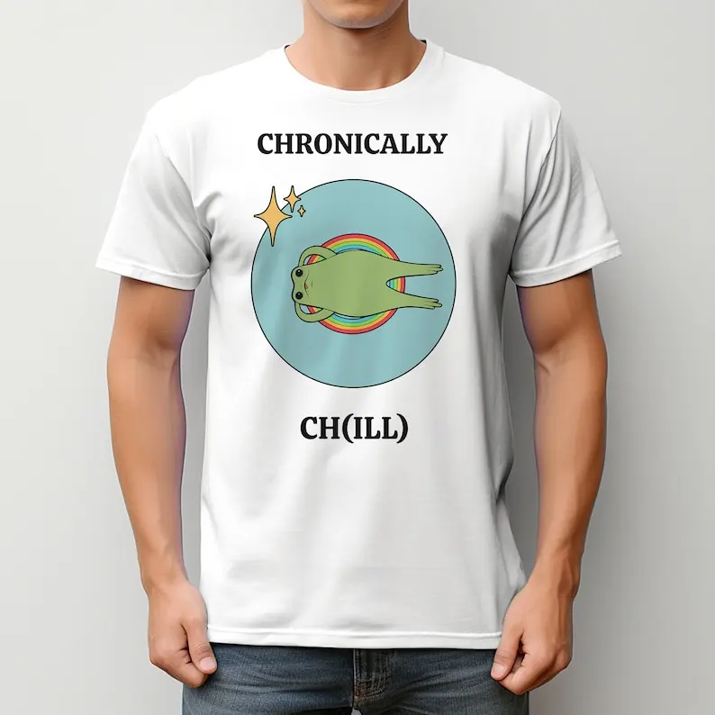 Chronically Ch(ill) | Unisex Cotton  Funny Quote Unique T-Shirt  Frog Silly Top Cartoon Quirky All-match Hot Sale