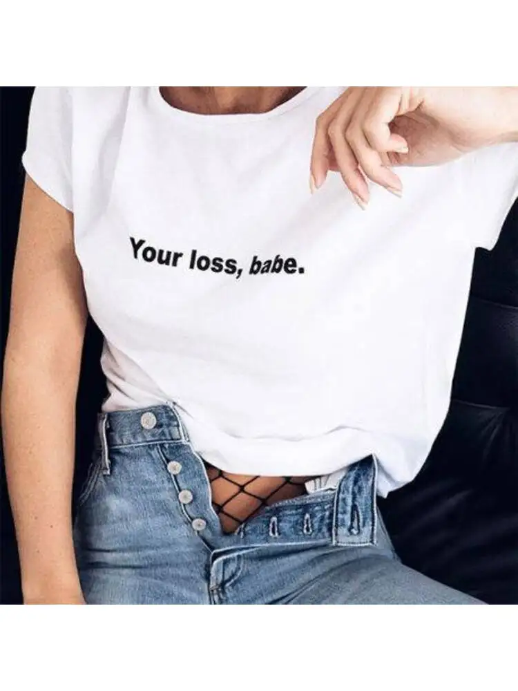 

YOUR LOSS,BABE Slogan Women Shirts 90s Casual Round Neck Trendy T-shirt Fashion Tumblr Shirt Streetwear White Top Camisas Mujer