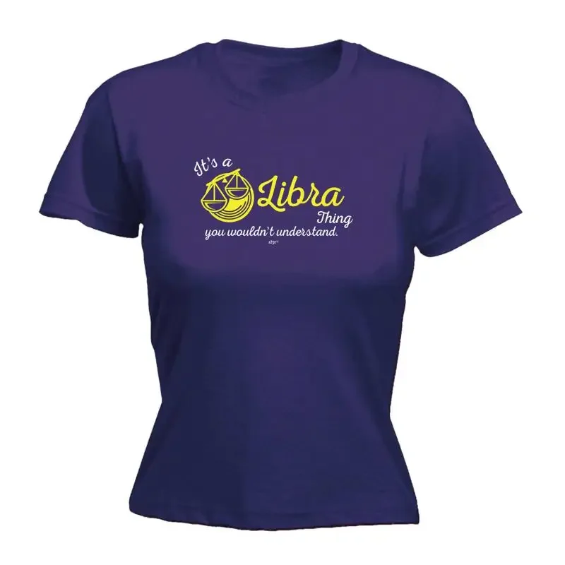 Its A Libra Thing You Wouldnt Understand Womens T Shirt Funny Novelty