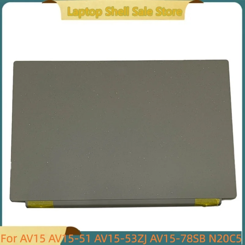 

Новый ноутбук для AV15 AV15-51 AV15-53ZJ AV15-78SB N20C5 ЖК-задняя крышка задняя крышка верхний чехол