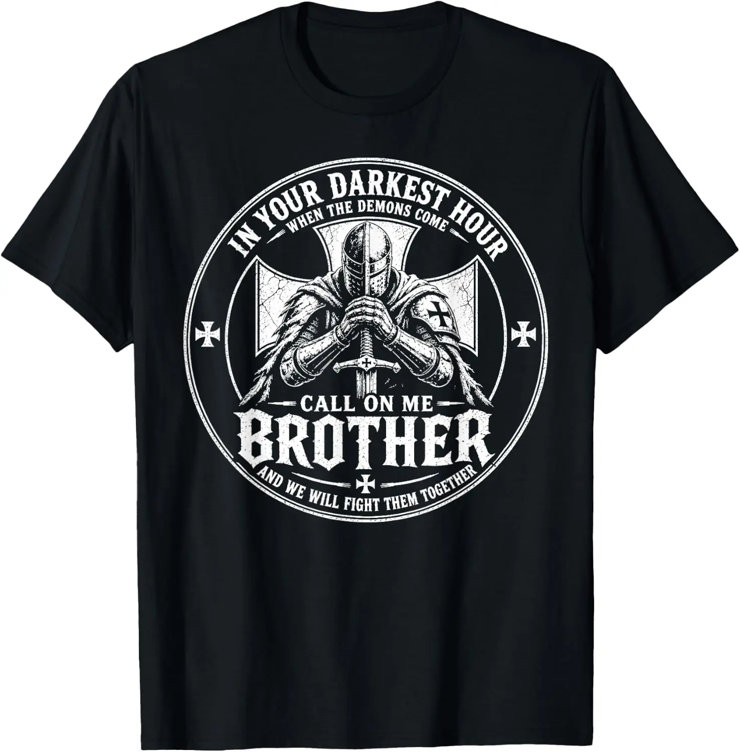 In Your Darkest Hour Call On Me Brother Medieval Knight T-Shirt