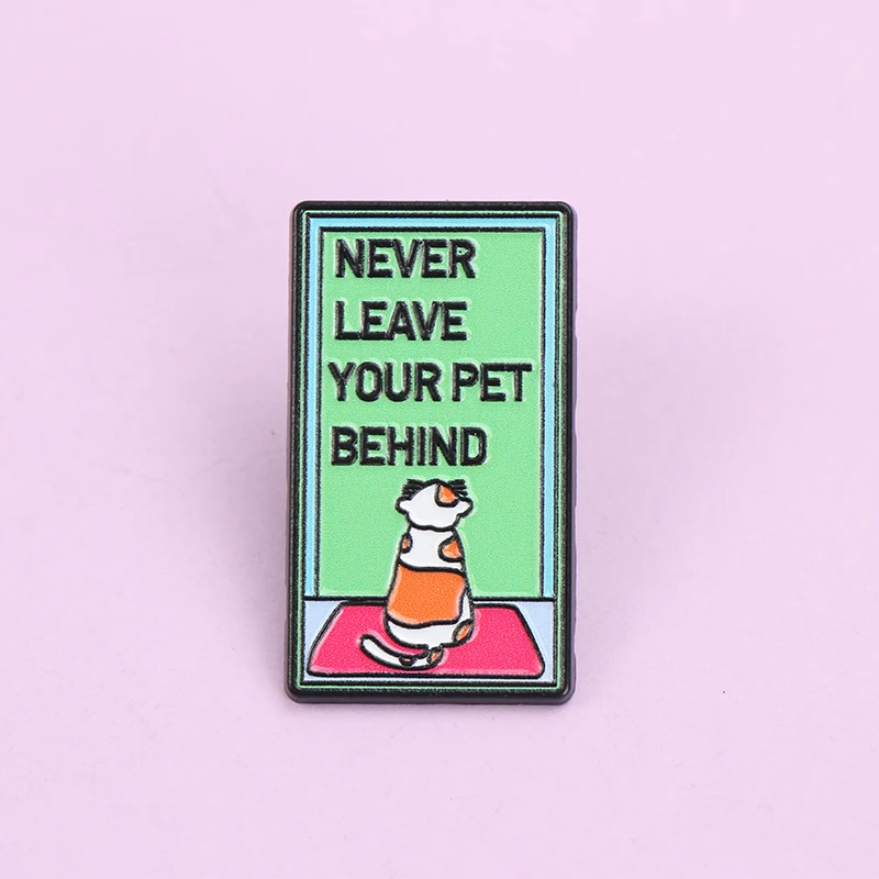 Cartoon Cat Letters NEVER LEAVE YOUR PET BEHIND Enamel Metal Pin Brooch Badge Backpack Clothing Jewelry Gift for Pet Lover