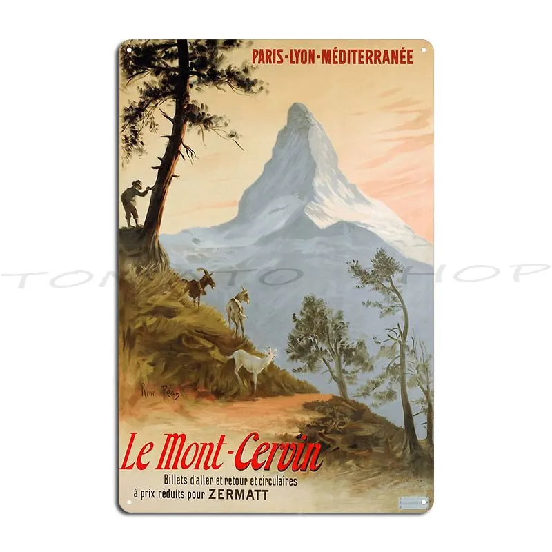 Vintage Alps Travel Le Mont Cervin Matterhorn Metal Plaque Poster Club Wall Mural Poster Wall Cave Customized Tin Sign Poster