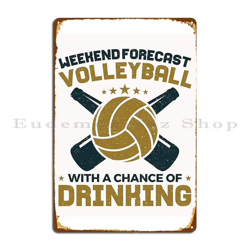 Weekend Forecast Volleyball With A Chance Of Drinking Metal Sign Pub Mural Wall Cave Kitchen Custom Garage Tin Sign Poster