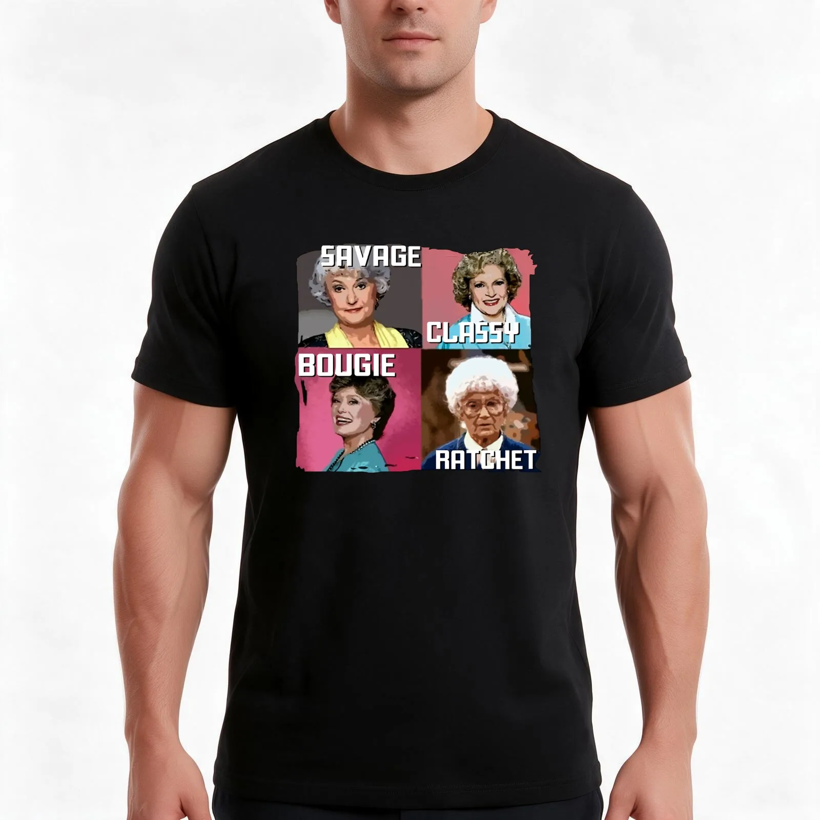 The Golden Girls Savage Clássy Bougie Ratchet T-Shirt Summer Casual Cotton Tee Oversized Streetwear Tops Unisex Men Women