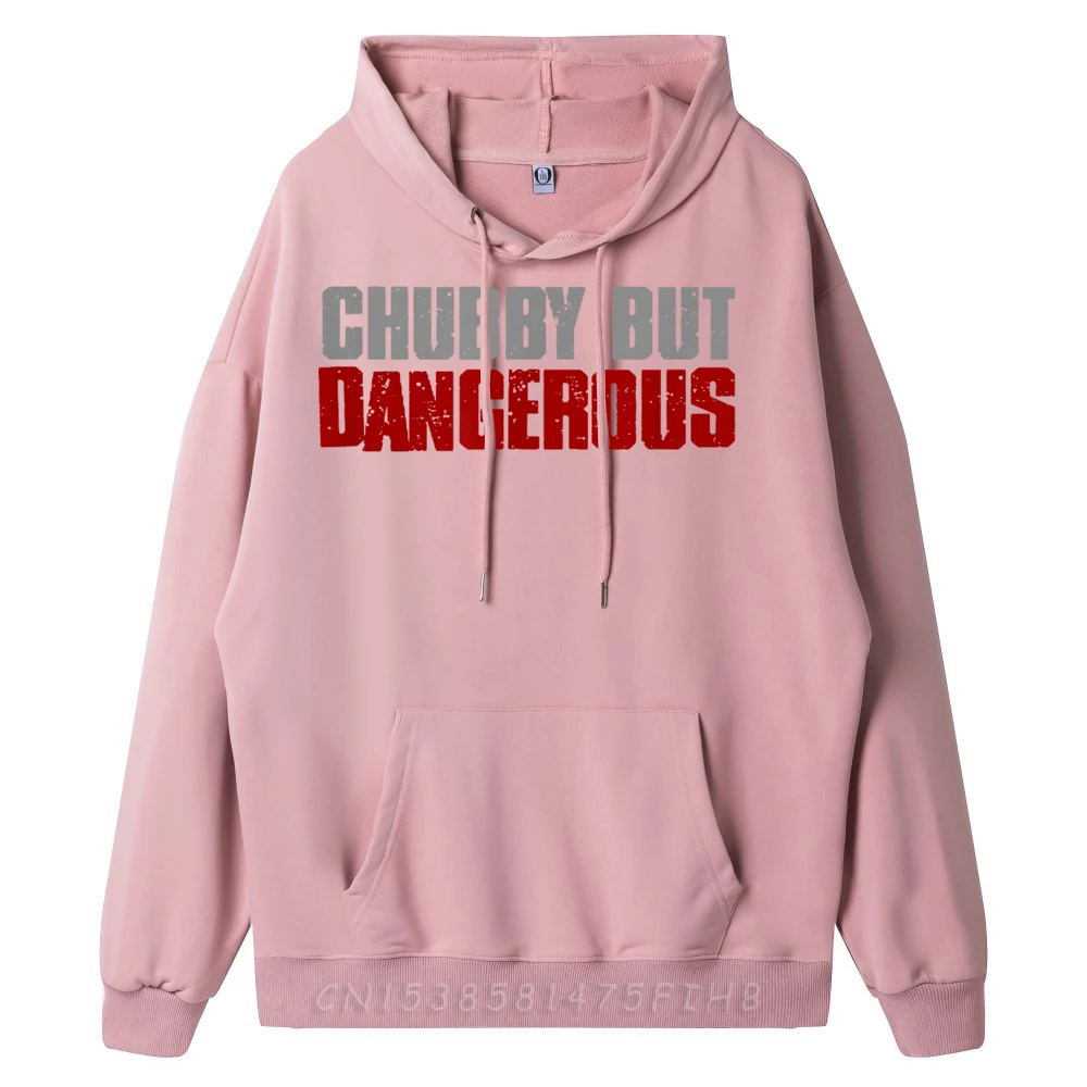 Hoodies Chubby But Dangerous Funny Fat Mother Day Latest Normal Long Sleeve Round Neck Male Hoodies Normal Hoodies