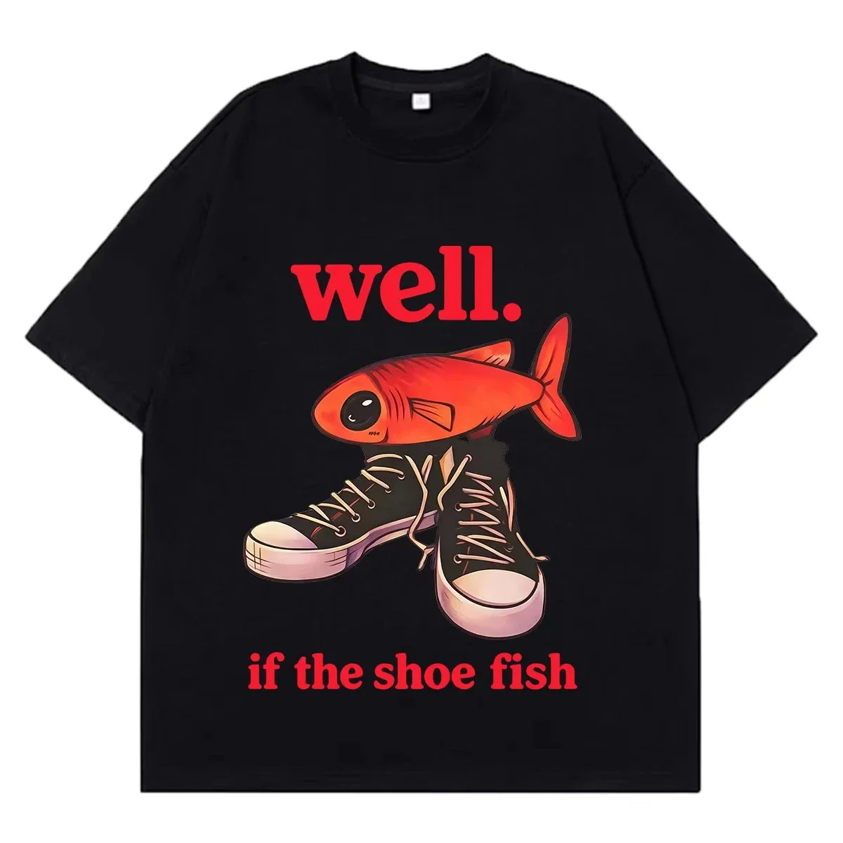 Well If The Shoe Fish Funny M-shirt Women FashionT-shirt Summer Short-sleeved Loose Casual T-shirts Streetwear