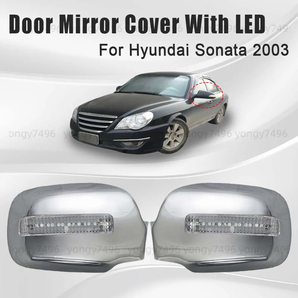 

Car Upgrade Door Mirror Cover With LED For Hyundai Sonata 2003 Chrome Silver Decoration Car Rearview Accessories Styling
