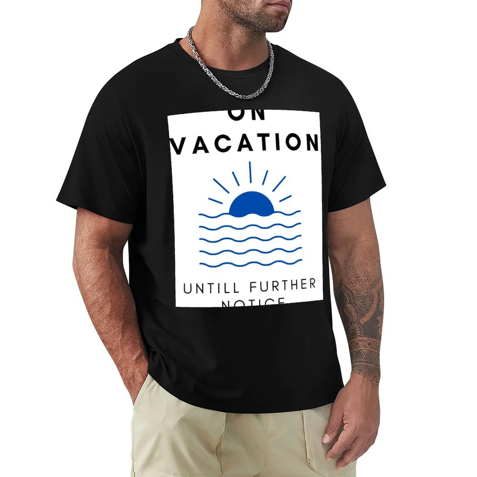 On Vacation Untill Further Notice T-Shirt Big and Tall Gym T-Shirt