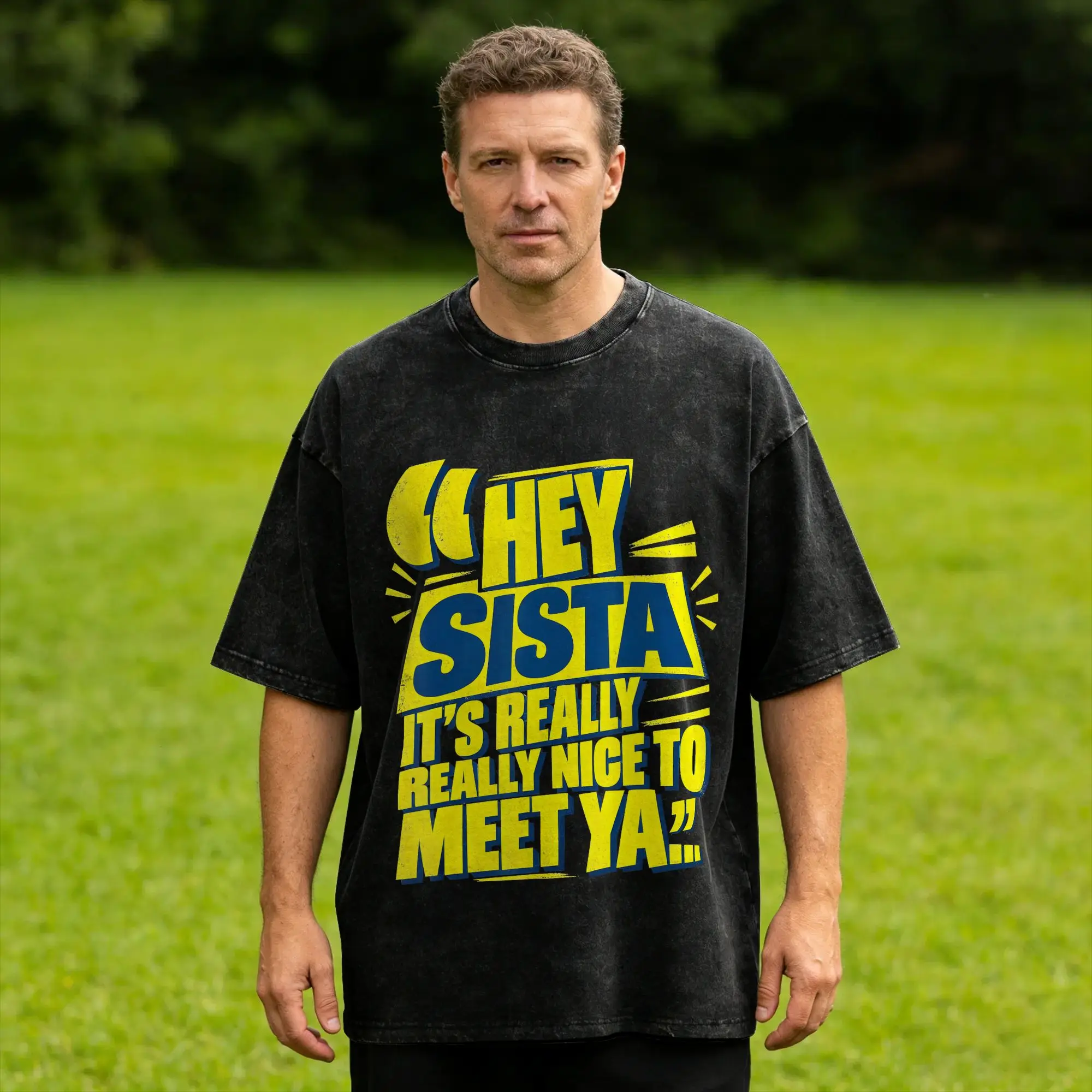 Hey Sista It's Really Really Nice to Meet ya Retro Quote T-Shirt for Men  Vintage Cotton Tees Round Collar Short Sleeve T Shirts