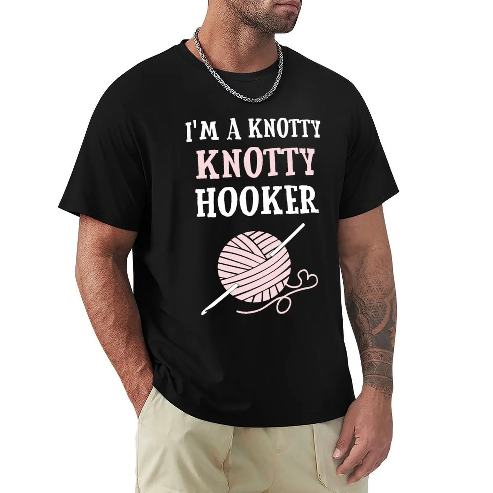 For Birthday Men Women Crocheting Crochet I'm A Knotty Knotty Hooker Cute Photographic T-Shirt man t shirt graphic T-Shirt