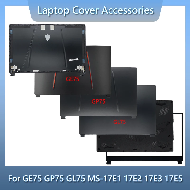 

NEW For GE75 GP75 GL75 MS-17E1 17E2 17E3 17E5 Laptop LCD Back Cover Front Frame Bezel Hinges Palmrest Bottom Case