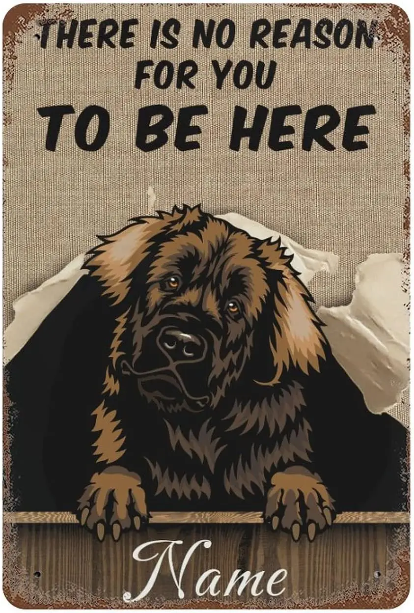 WengBeauty Funny Leonberger Dog There Is No Reason For You To Be Here Aluminum Signs Funny Tin Sign Metal Art Poster Gift Home C