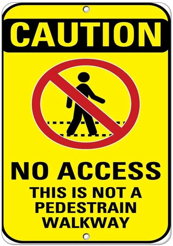 Warning Sign Caution No Access This is Not A Pedestrian Walkway Road Sign Business Sign es Tin Metal Tin Sign